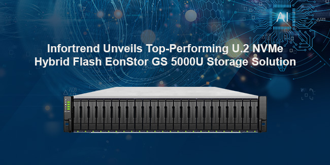 Infortrend Unveils Top-Performing U.2 NVMe  Hybrid Flash EonStor GS 5000U Storage Solution