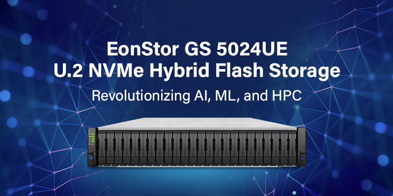 EonStor GS 5024UE U.2 NVMe Hybrid Flash Storage: Revolutionizing AI, ML, and HPC
